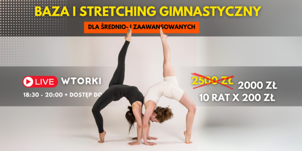 I program live (wtorki 18:30-20:00) „BAZA i STRETCHING GIMNASTYCZNY dla średnio- i zaawansowanych”