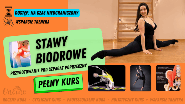 2-miesięczny kurs online "Otwieranie stawów biodrowych pod SZPAGAT POPRZECZNY"