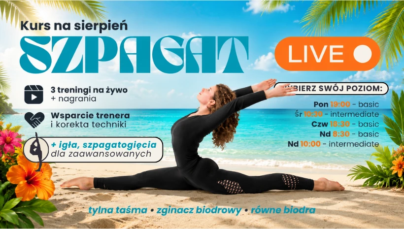 SIERPNIOWY KURS: Szpagaty / Szpagatogięcia / Igła
